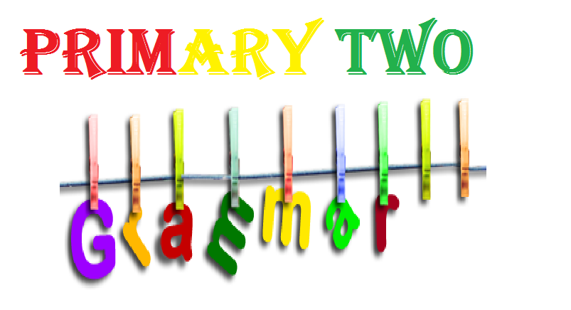 DOWNLOAD ALL LESSONS OF PRIMARY TWO GRAMMAR
