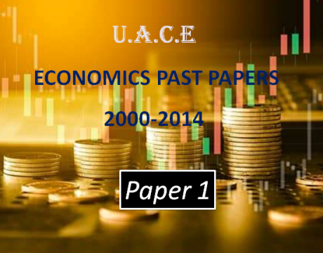 UGANDA ADVANCED CERTIFICATE OF EDUCATION ECONOMICS PAST PAPERS 2000-2014 PAPER 1