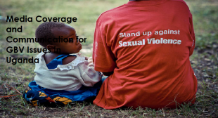 Report on Media Coverage and Communication of Gender Based Violence Issues in Uganda 3