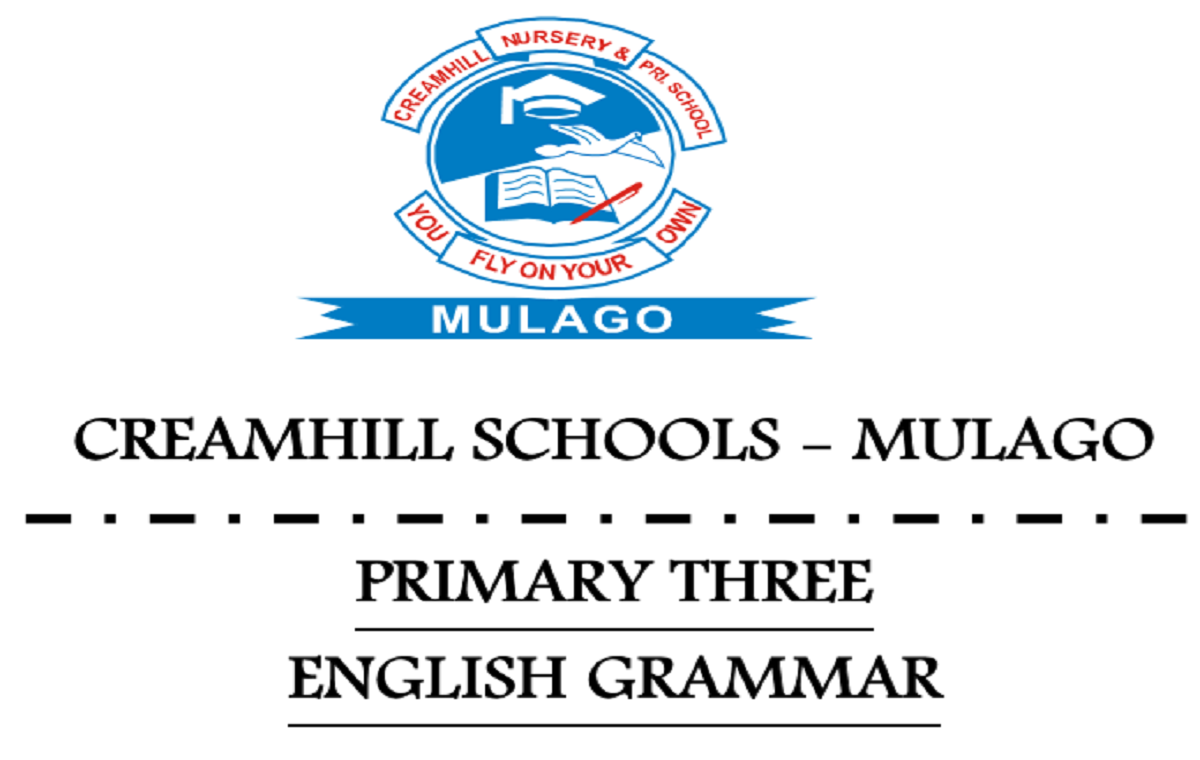 CREAMHILL SCHOOLS-MULAGO ENGLISH GRAMMAR PRIMARY THREE 2