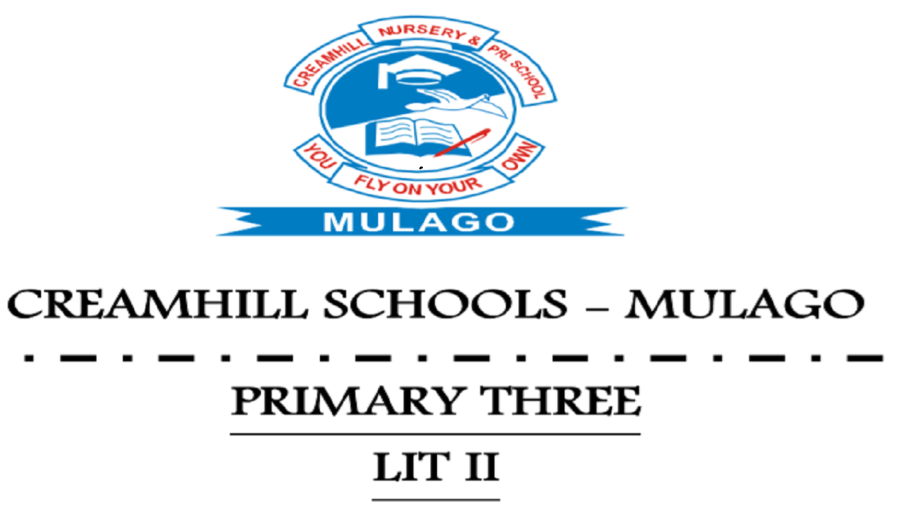 CREAMHILL SCHOOLS-MULAGO PRIMARY THREE LITERACY II NOTES 8