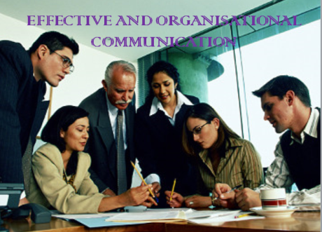 EFFECTIVE AND ORGANISATIONAL COMMUNICATION