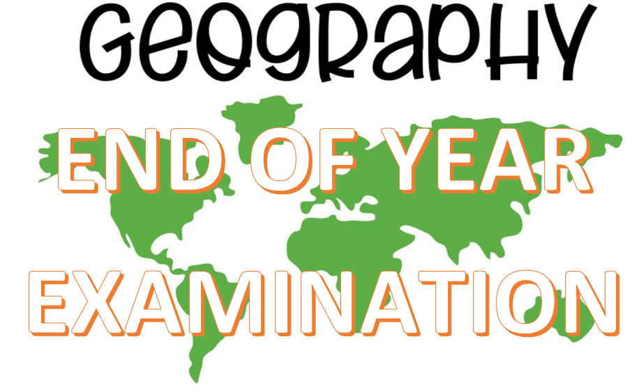 GEOGRAPHY SENIOR THREE END-OF-YEAR EXAM 3