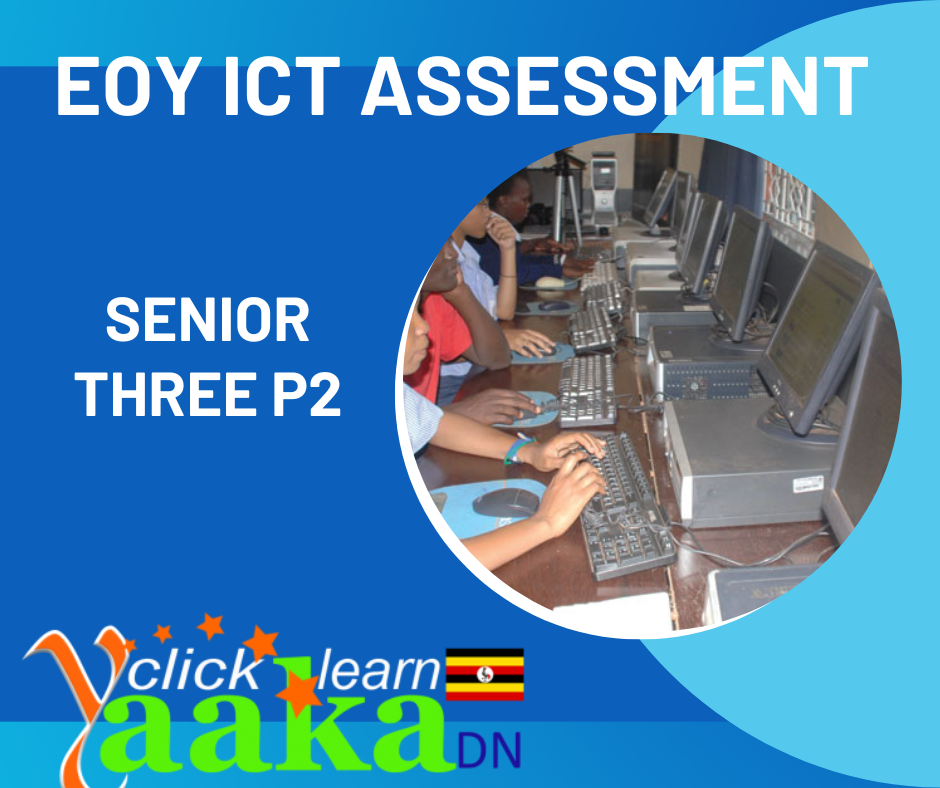 EOY ICT ASSESSMENT SENIOR THREE 5