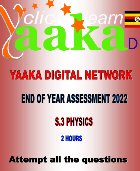 S.3 END OF YEAR EXAMS 2022 YAAKA 22