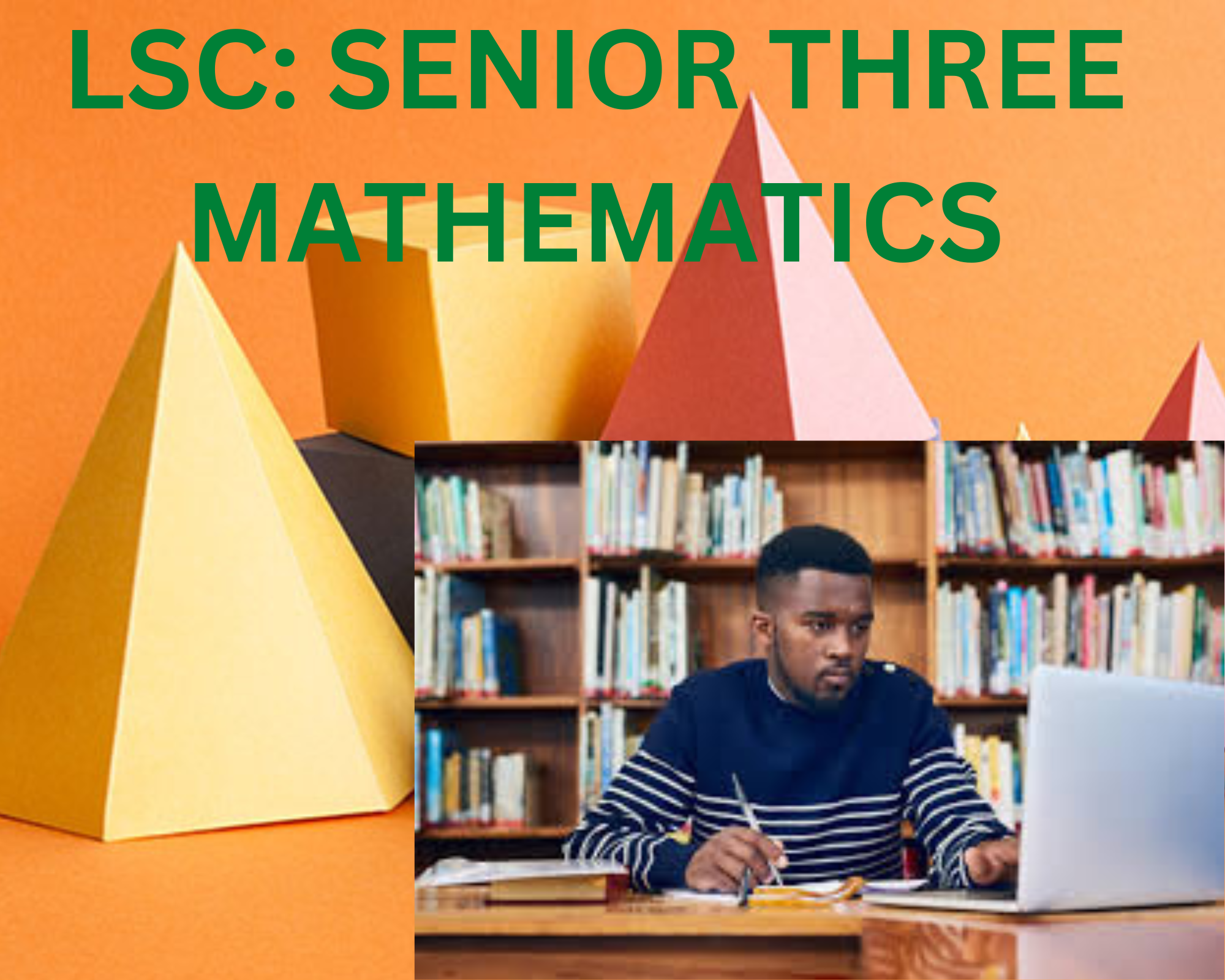 LSC3: SENIOR THREE MATHEMATICS 4