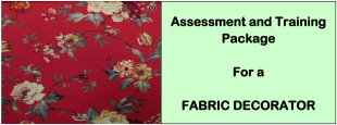 DIT-ASSESSMENT AND TRAINING PACKAGE FOR A FABRIC DECORATOR 5 DIT-ASSESSMENT AND TRAINING PACKAGE FOR A FABRIC DECORATOR